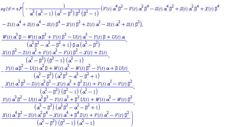 epsilon*F(-(V(t)*alpha^4*beta^2-V(t)*alpha^2*beta^4-S(t)*alpha^4*beta^2+S(t)*alpha^2*beta^4+X(t)*beta^4-Z(t)*alpha^4+S(t)*alpha^4-S(t)*beta^4-X(t)*beta^2+Z(t)*alpha^2-S(t)*alpha^2+S(t)*beta^2)/(alpha^2*(alpha^2-1)*(alpha^2-beta^2)*beta^2*(beta^2-1)), (W(t)*alpha^3*beta-W(t)*alpha*beta^3+Y(t)*beta^3-U(t)*alpha^3-Y(t)*beta+U(t)*alpha)/((alpha^2*beta^2-alpha^2-beta^2+1)*beta*alpha*(alpha^2-beta^2)), (X(t)*beta^2-Z(t)*alpha^2+V(t)*alpha^2-V(t)*beta^2-X(t)+Z(t))/((alpha^2-beta^2)*(beta^2-1)*(alpha^2-1)), -(Y(t)*alpha*beta^2-U(t)*alpha^2*beta+W(t)*alpha^2-W(t)*beta^2-Y(t)*alpha+beta*U(t))/((alpha^2-beta^2)*(alpha^2*beta^2-alpha^2-beta^2+1)), -(X(t)*alpha^2*beta^2-Z(t)*alpha^2*beta^2-X(t)*alpha^2+beta^2*Z(t)+V(t)*alpha^2-V(t)*beta^2)/((alpha^2-beta^2)*(beta^2-1)*(alpha^2-1)), (Y(t)*alpha^3*beta^2-U(t)*alpha^2*beta^3-Y(t)*alpha^3+beta^3*U(t)+W(t)*alpha^2-W(t)*beta^2)/((alpha^2-beta^2)*(alpha^2*beta^2-alpha^2-beta^2+1)), (X(t)*alpha^4*beta^2-Z(t)*alpha^2*beta^4-X(t)*alpha^4+beta^4*Z(t)+V(t)*alpha^2-V(t)*beta^2)/((alpha^2-beta^2)*(beta^2-1)*(alpha^2-1)))