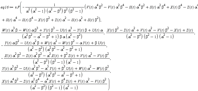 eq16 := epsilon*F(-(V(t)*alpha^4*beta^2-V(t)*alpha^2*beta^4-S(t)*alpha^4*beta^2+S(t)*alpha^2*beta^4+X(t)*beta^4-Z(t)*alpha^4+S(t)*alpha^4-S(t)*beta^4-X(t)*beta^2+Z(t)*alpha^2-S(t)*alpha^2+S(t)*beta^2)/(alpha^2*(alpha^2-1)*(alpha^2-beta^2)*beta^2*(beta^2-1)), (W(t)*alpha^3*beta-W(t)*alpha*beta^3+Y(t)*beta^3-U(t)*alpha^3-Y(t)*beta+U(t)*alpha)/((alpha^2*beta^2-alpha^2-beta^2+1)*beta*alpha*(alpha^2-beta^2)), (X(t)*beta^2-Z(t)*alpha^2+V(t)*alpha^2-V(t)*beta^2-X(t)+Z(t))/((alpha^2-beta^2)*(beta^2-1)*(alpha^2-1)), -(Y(t)*alpha*beta^2-U(t)*alpha^2*beta+W(t)*alpha^2-W(t)*beta^2-Y(t)*alpha+beta*U(t))/((alpha^2-beta^2)*(alpha^2*beta^2-alpha^2-beta^2+1)), -(X(t)*alpha^2*beta^2-Z(t)*alpha^2*beta^2-X(t)*alpha^2+beta^2*Z(t)+V(t)*alpha^2-V(t)*beta^2)/((alpha^2-beta^2)*(beta^2-1)*(alpha^2-1)), (Y(t)*alpha^3*beta^2-U(t)*alpha^2*beta^3-Y(t)*alpha^3+beta^3*U(t)+W(t)*alpha^2-W(t)*beta^2)/((alpha^2-beta^2)*(alpha^2*beta^2-alpha^2-beta^2+1)), (X(t)*alpha^4*beta^2-Z(t)*alpha^2*beta^4-X(t)*alpha^4+beta^4*Z(t)+V(t)*alpha^2-V(t)*beta^2)/((alpha^2-beta^2)*(beta^2-1)*(alpha^2-1)))