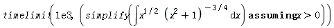 timelimit(0.1e4, `assuming`([simplify(int(x^(1/2)/(x^2+1)^(3/4), x))], [x > 0]))