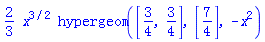 (2/3)*x^(3/2)*hypergeom([3/4, 3/4], [7/4], -x^2)
