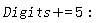 "Digits+=5:"