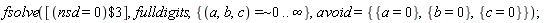 fsolve([`$`(nsd = 0, 3)], fulldigits, {`~`[`=`](a, b, c, ` $`, 0 .. infinity)}, avoid = {{a = 0}, {b = 0}, {c = 0}})