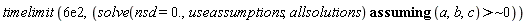 timelimit(0.6e3, `assuming`([solve(nsd = 0., useassumptions, allsolutions)], [`~`[`>`](a, b, c, ` $`, 0)]))