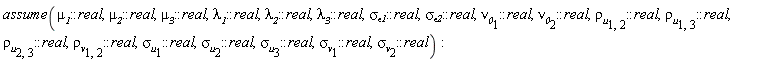 assume(`#msub(mi("mu",fontstyle = "normal"),mi("1"))`::real, `#msub(mi("mu",fontstyle = "normal"),mi("2"))`::real, `#msub(mi("mu",fontstyle = "normal"),mi("3"))`::real, `#msub(mi("lambda",fontstyle = "normal"),mi("1"))`::real, `#msub(mi("lambda",fontstyle = "normal"),mi("2"))`::real, `#msub(mi("lambda",fontstyle = "normal"),mi("3"))`::real, `#msub(mi("sigma",fontstyle = "normal"),mi("epsilon1"))`::real, `#msub(mi("sigma",fontstyle = "normal"),mi("epsilon2"))`::real, (`#msub(mi("nu",fontstyle = "normal"),mi("0"))`[1])::real, (`#msub(mi("nu",fontstyle = "normal"),mi("0"))`[2])::real, (`#msub(mi("rho",fontstyle = "normal"),mi("u"))`[1, 2])::real, (`#msub(mi("rho",fontstyle = "normal"),mi("u"))`[1, 3])::real, (`#msub(mi("rho",fontstyle = "normal"),mi("u"))`[2, 3])::real, (`#msub(mi("rho",fontstyle = "normal"),mi("v"))`[1, 2])::real, (`#msub(mi("sigma",fontstyle = "normal"),mi("u"))`[1])::real, (`#msub(mi("sigma",fontstyle = "normal"),mi("u"))`[2])::real, (`#msub(mi("sigma",fontstyle = "normal"),mi("u"))`[3])::real, (`#msub(mi("sigma",fontstyle = "normal"),mi("v"))`[1])::real, (`#msub(mi("sigma",fontstyle = "normal"),mi("v"))`[2])::real)