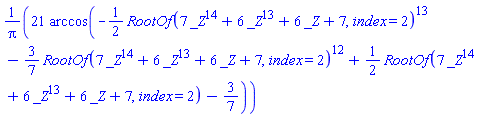 21*arccos(-(1/2)*RootOf(7*_Z^14+6*_Z^13+6*_Z+7, index = 2)^13-(3/7)*RootOf(7*_Z^14+6*_Z^13+6*_Z+7, index = 2)^12+(1/2)*RootOf(7*_Z^14+6*_Z^13+6*_Z+7, index = 2)-3/7)/Pi