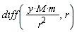diff(y*M*m/r^2, r)