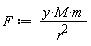 F := y*M*m/r^2