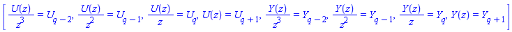 [U(z)/z^3 = U[q-2], U(z)/z^2 = U[q-1], U(z)/z = U[q], U(z) = U[q+1], Y(z)/z^3 = Y[q-2], Y(z)/z^2 = Y[q-1], Y(z)/z = Y[q], Y(z) = Y[q+1]]