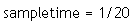 `sampletime = 1/20`