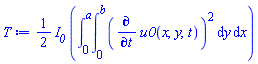 (1/2)*I__0*(int(int((diff(u0(x, y, t), t))^2, y = 0 .. b), x = 0 .. a))