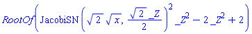 RootOf(JacobiSN(2^(1/2)*x^(1/2), (1/2)*2^(1/2)*_Z)^2*_Z^2-2*_Z^2+2)