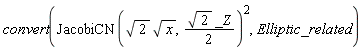 convert(JacobiCN(sqrt(2)*sqrt(x), (1/2)*sqrt(2)*_Z)^2, Elliptic_related)