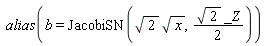 alias(b = JacobiSN(sqrt(2)*sqrt(x), (1/2)*sqrt(2)*_Z))
