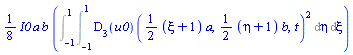 (1/8)*I0*a*b*(Int(Int((D[3](u0))((1/2)*(xi+1)*a, (1/2)*(eta+1)*b, t)^2, eta = -1 .. 1), xi = -1 .. 1))
