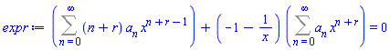 Sum((n+r)*a[n]*x^(n+r-1), n = 0 .. infinity)+(-1-1/x)*(Sum(a[n]*x^(n+r), n = 0 .. infinity)) = 0