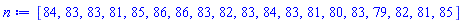 [84, 83, 83, 81, 85, 86, 86, 83, 82, 83, 84, 83, 81, 80, 83, 79, 82, 81, 85]