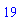 19