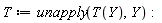 T := unapply(T(Y), Y)