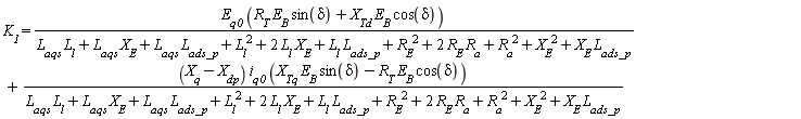 K__1 = E__q0*(R__T*E__B*sin(delta)+X__Td*E__B*cos(delta))/(L__aqs*L__l+L__aqs*X__E+L__aqs*L__ads_p+L__l^2+2*L__l*X__E+L__l*L__ads_p+R__E^2+2*R__E*R__a+R__a^2+X__E^2+X__E*L__ads_p)+(X__q-X__dp)*i__q0*(X__Tq*E__B*sin(delta)-R__T*E__B*cos(delta))/(L__aqs*L__l+L__aqs*X__E+L__aqs*L__ads_p+L__l^2+2*L__l*X__E+L__l*L__ads_p+R__E^2+2*R__E*R__a+R__a^2+X__E^2+X__E*L__ads_p)