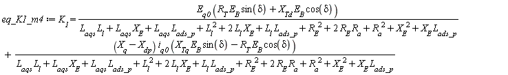 K__1 = E__q0*(R__T*E__B*sin(delta)+X__Td*E__B*cos(delta))/(L__aqs*L__l+L__aqs*X__E+L__aqs*L__ads_p+L__l^2+2*L__l*X__E+L__l*L__ads_p+R__E^2+2*R__E*R__a+R__a^2+X__E^2+X__E*L__ads_p)+(X__q-X__dp)*i__q0*(X__Tq*E__B*sin(delta)-R__T*E__B*cos(delta))/(L__aqs*L__l+L__aqs*X__E+L__aqs*L__ads_p+L__l^2+2*L__l*X__E+L__l*L__ads_p+R__E^2+2*R__E*R__a+R__a^2+X__E^2+X__E*L__ads_p)