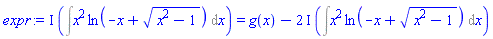 I*(Int(x^2*ln(-x+(x^2-1)^(1/2)), x)) = g(x)-(2*I)*(Int(x^2*ln(-x+(x^2-1)^(1/2)), x))