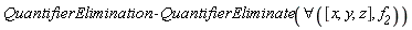 QuantifierElimination:-QuantifierEliminate(forall([x, y, z], f__2))