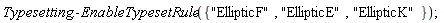 Typesetting:-EnableTypesetRule({"EllipticE", "EllipticF", "EllipticK"})