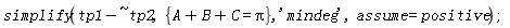simplify(`~`[`-`](tp1, tp2), {A+B+C = Pi}, 'mindeg', assume = positive)