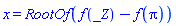 x = RootOf(f(_Z)-f(Pi))