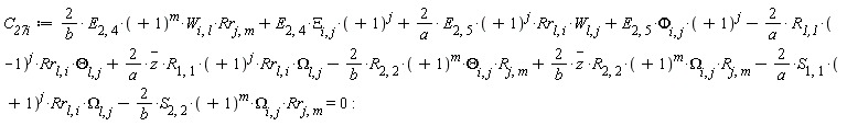 C__27i := 2*E[2, 4]*1^m*W[i, l]*Rr[j, m]/b+E[2, 4]*Xi[i, j]*1^j+2*E[2, 5]*1^j*Rr[l, i]*W[l, j]/a+E[2, 5]*Phi[i, j]*1^j-2*`R__1,1`*(-1)^j*Rr[l, i]*Theta[l, j]/a+2*`#mover(mi("z"),mo("&uminus0;"))`*R[1, 1]*1^j*Rr[l, i]*Omega[l, j]/a-2*R[2, 2]*1^m*Theta[i, j]*R[j, m]/b+2*`#mover(mi("z"),mo("&uminus0;"))`*R[2, 2]*1^m*Omega[i, j]*R[j, m]/b-2*S[1, 1]*1^j*Rr[l, i]*Omega[l, j]/a-2*S[2, 2]*1^m*Omega[i, j]*Rr[j, m]/b = 0