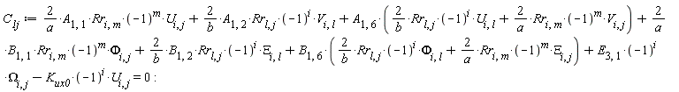 C__1j := 2*A[1, 1]*Rr[i, m]*(-1)^m*U[i, j]/a+2*A[1, 2]*Rr[l, j]*(-1)^i*V[i, l]/b+A[1, 6]*(2*Rr[l, j]*(-1)^i*U[i, l]/b+2*Rr[i, m]*(-1)^m*V[i, j]/a)+2*B[1, 1]*Rr[i, m]*(-1)^m*Phi[i, j]/a+2*B[1, 2]*Rr[l, j]*(-1)^i*Xi[i, l]/b+B[1, 6]*(2*Rr[l, j]*(-1)^i*Phi[i, l]/b+2*Rr[i, m]*(-1)^m*Xi[i, j]/a)+E[3, 1]*(-1)^i*Omega[i, j]-K__ux0*(-1)^i*U[i, j] = 0