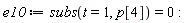 e10 := subs(t = 1, p[4]) = 0