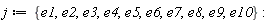 j := {e1, e10, e2, e3, e4, e5, e6, e7, e8, e9}