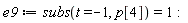 e9 := subs(t = -1, p[4]) = 1