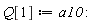 Q[1] := a10