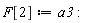 F[2] := a3