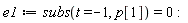 e1 := subs(t = -1, p[1]) = 0