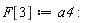 F[3] := a4