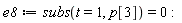 e8 := subs(t = 1, p[3]) = 0