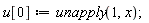 u[0] := unapply(1, x)