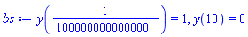 y(1/100000000000000) = 1, y(10) = 0