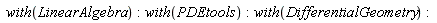 with(LinearAlgebra); with(PDEtools); with(DifferentialGeometry)