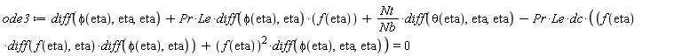 ode3 := diff(phi(eta), eta, eta)+Pr*Le*(diff(phi(eta), eta))*f(eta)+Nt*(diff(theta(eta), eta, eta))/Nb-Pr*Le*dc*(f(eta)*(diff(f(eta), eta))*(diff(phi(eta), eta))+f(eta)^2*(diff(phi(eta), eta, eta))) = 0