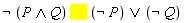 iff(not (P and Q), `or`(not P, not Q))