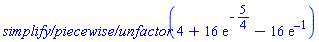 `simplify/piecewise/unfactor`(4+16*exp(-5/4)-16*exp(-1))