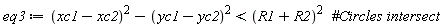 eq3 := (xc1-xc2)^2-(yc1-yc2)^2 < (R1+R2)^2