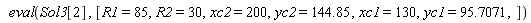eval(Sol3[2], [R1 = 85, R2 = 30, xc2 = 200, yc2 = 144.85, xc1 = 130, yc1 = 95.7071])