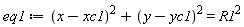 eq1 := (x-xc1)^2+(y-yc1)^2 = R1^2