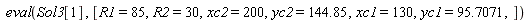 eval(Sol3[1], [R1 = 85, R2 = 30, xc2 = 200, yc2 = 144.85, xc1 = 130, yc1 = 95.7071])