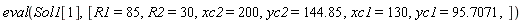 eval(Sol1[1], [R1 = 85, R2 = 30, xc2 = 200, yc2 = 144.85, xc1 = 130, yc1 = 95.7071])